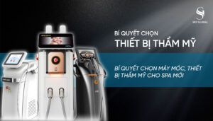 Kiến thức chọn thiết bị thẩm mỹ