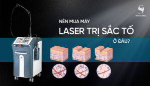 Địa chỉ bán máy laser trị nám sắc tố da tốt nhất tại Việt Nam