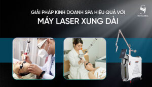 Giải pháp kinh doanh spa hiệu quả với máy laser xung dài công nghệ cao