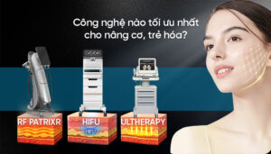 Máy nâng cơ trẻ hóa RF PatrixR cung cấp bởi Sky Global so sánh với HIFU và Ultherapy