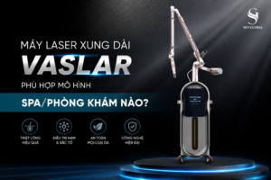 Máy laser xung dài Vaslar phu fhopwj với mô hình sp, phòng khám nào