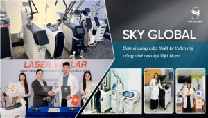 Sky Global - Đơn vị cung cấp thiết bj thẩm mỹ công nghệ cao tại Việt Nam