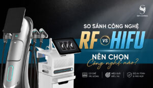 So sánh công nghệ RF và HIFU, lựa chọn công nghệ phù hợp cho spa và thẩm mỹ viện